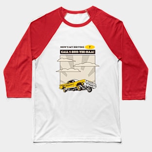 how's my driving? Baseball T-Shirt